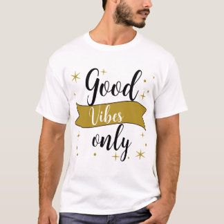 T-Shirt good vibes only