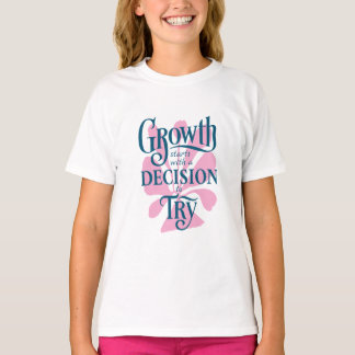 T-Shirt Growth Starts with a Decision to Try