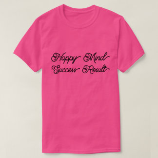 T-Shirt Happy Mind Success Result