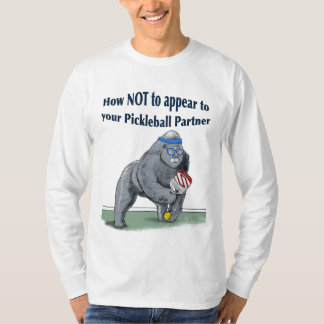 T-Shirt how not to appear to your pickleball