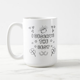 T-shirt I deserve the best Coffee Mug