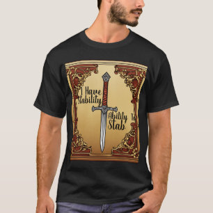 T-Shirt I Have Stability Ability To Stab