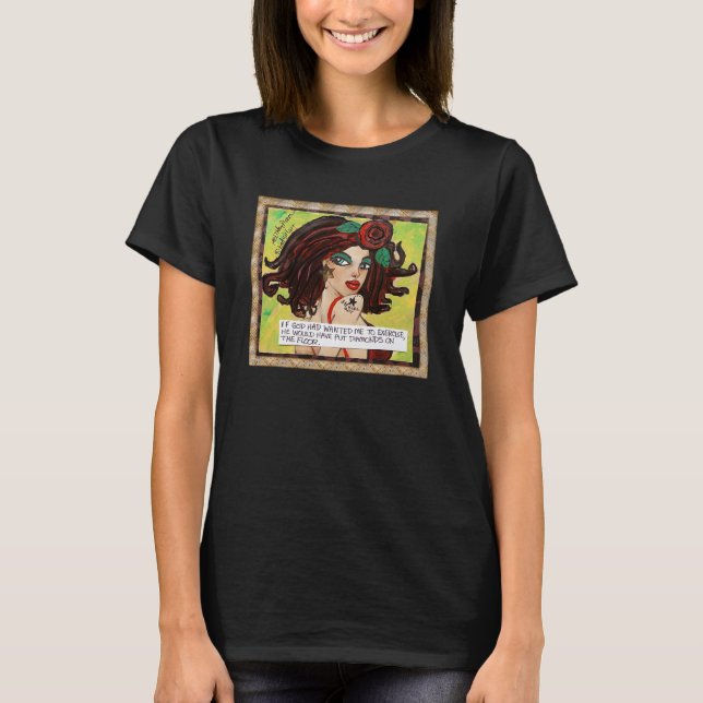 T-SHIRT-IF GOD HAD WANTED ME TO EXERCISE HE WOULD T-Shirt (Front)