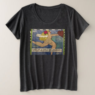 T shirt- If I can’t be skinny let my friends be fa Plus Size T-Shirt