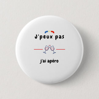 T-shirt Je peux pas j'ai Apéro 6 Cm Round Badge