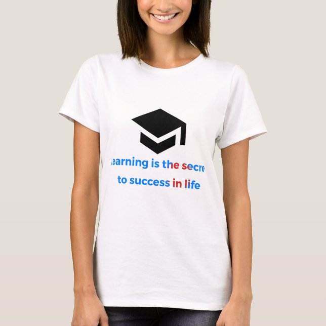 T-shirt: learning is the sucret to success in the  T-Shirt (Front)