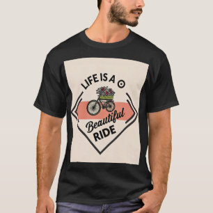 T-Shirt Life Is A Beautiful Ride