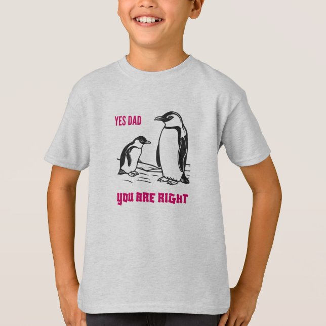 T-shirt penguin Learning: "Yes Dad, You're Right" (Front)