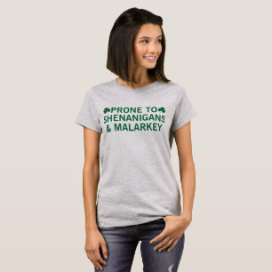 T-Shirt prone to shenanigans and malarkey