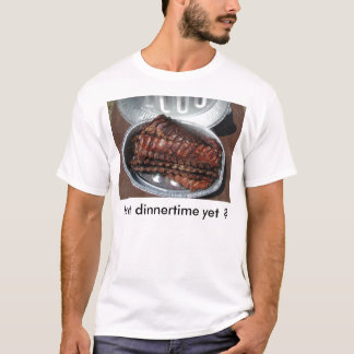T-shirt, "RIBS, Is it dinnertime yet ?" T-Shirt