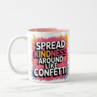T-Shirt Spread Kindness Around like Confetti Two-Tone Coffee Mug