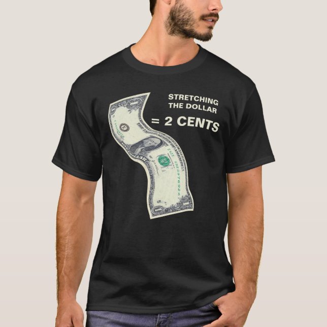 T-Shirt Stretching the Almighty Dollar = 2 Cents (Front)