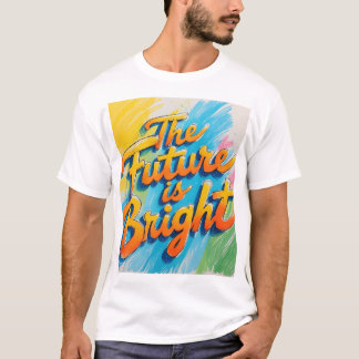 T-Shirt "The Future is Bright"