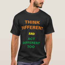 T-shirt THINK DIFFERENT and act DIFFERENT TOO