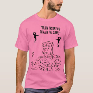 T-Shirt : train Insane