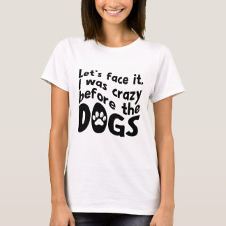 T-shirt with crazy dog quote