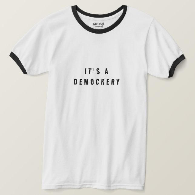 T-shirt with It's A Demockery printed on it (Design Front)