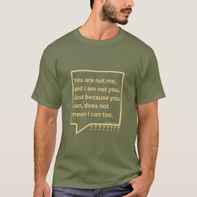 T-shirt with thought poem quote 'You are not me'. (Front)