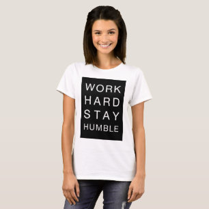 T-Shirt Work Hard Stay Humble, tumblr tee
