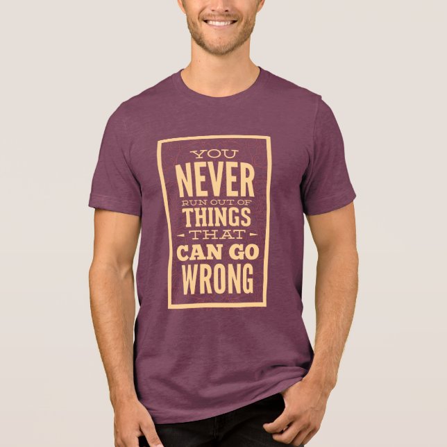 T-Shirt-"You Never Run Out of Things That Can Go" Tri-Blend Shirt (Front)