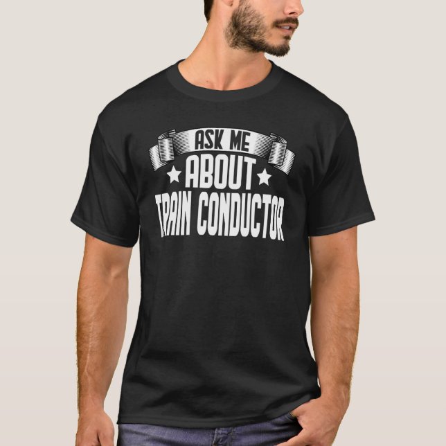 T-ShirtAsk Me About Train Conductor  Trainspotter  T-Shirt (Front)