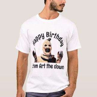 T-ShirtHappy birthday from art the clown T-Shirt