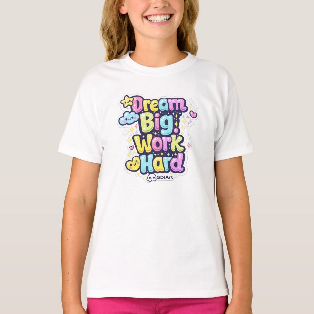 T-Shirts - Dream Big, Work Hard (Front)