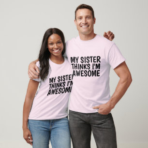 T-shirts for BROTHER, from Sister