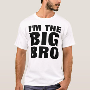 T-Shirts for BROTHER, I'M THE BIG BRO