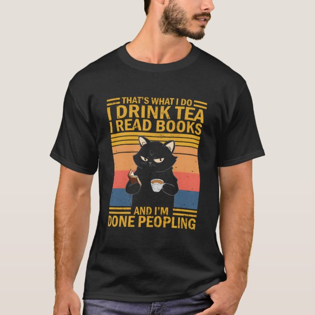 T W I Do I Drink Tea Read Books Cat T-Shirt (Front)