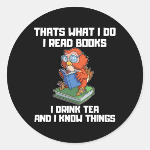 T W I Do Read Books Drink Tea Know Things Owl Classic Round Sticker