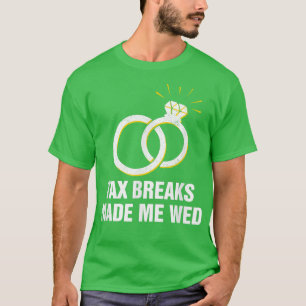 Ta Breaks Made Me Wed Funny Wedding Humour Bride a T-Shirt
