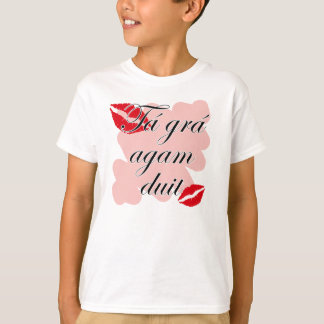 Tá grá agam duit - Irish Gaelic I love you T-Shirt