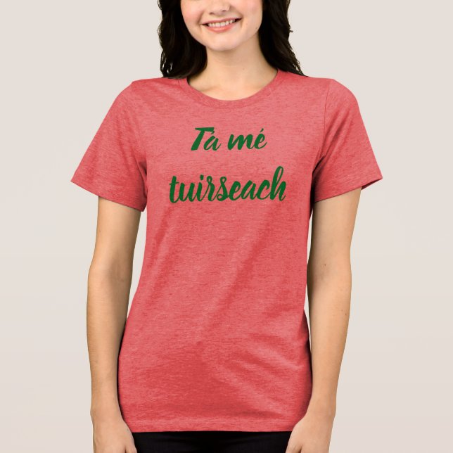 Tá Mé Tuirseach – I’m Tired Tee (Front)