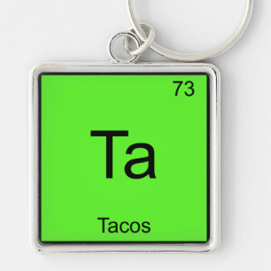 Ta - Tacos Funny Chemistry Element Symbol T-Shirt Key Ring