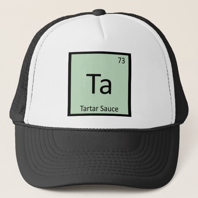 Ta - Tartar Sauce Chemistry Periodic Table Symbol Trucker Hat (Front)