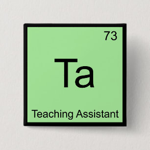 Ta - Teaching Assistant Chemistry Element Symbol T 15 Cm Square Badge