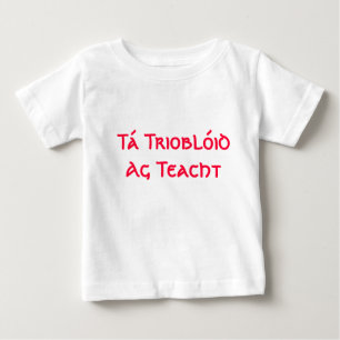 Tá Trioblóid Ag Teacht - Here Comes Trouble Baby T-Shirt