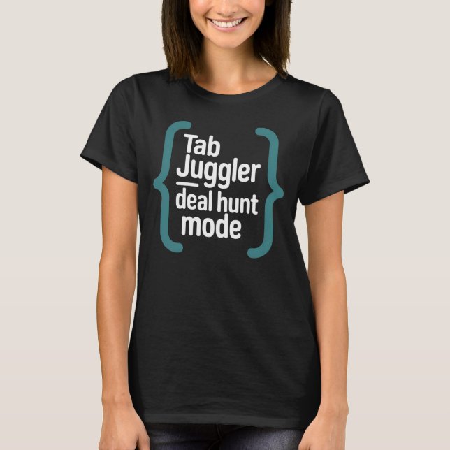 Tab Juggler — Deal Hunt Mode T-Shirt (Front)