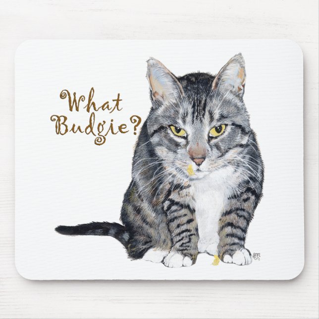 Tabby Cat Asks: What Budgie? Mouse Mat (Front)