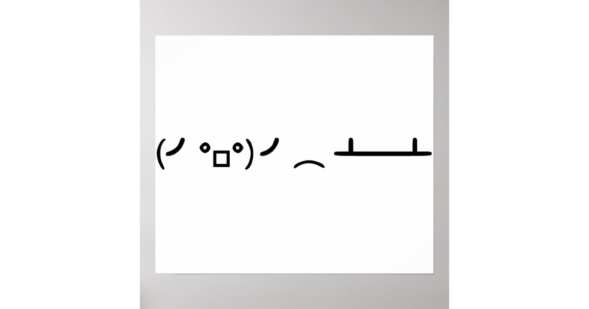 Table Flip Flipping Ascii Emoticon Poster Zazzle