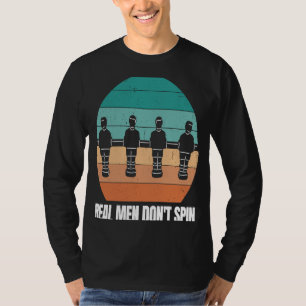 Table Football Soccer Real Men Sarcastic Vintage T-Shirt