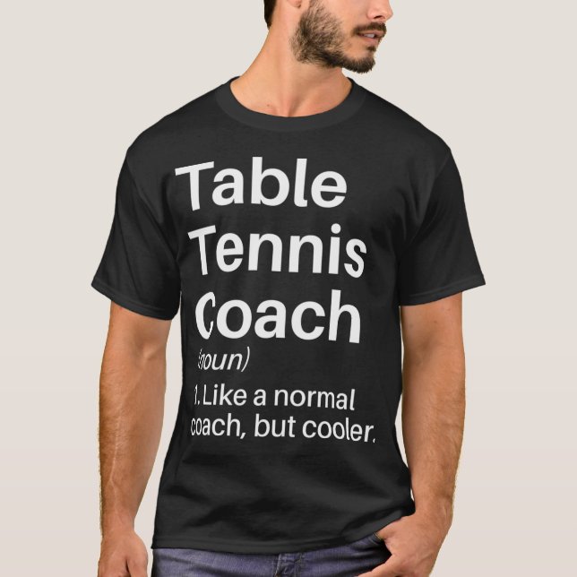 Table Tennis Coach Funny Definition Table Tennis C T-Shirt (Front)