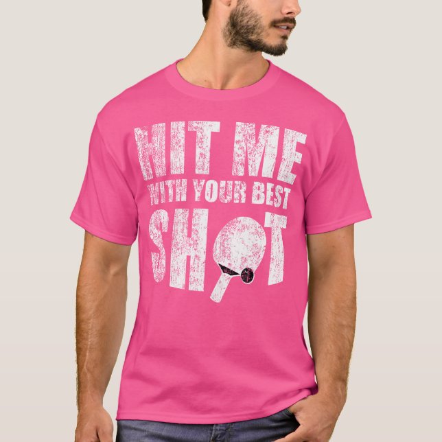 Table Tennis Coach Hit Me With Your Best Shot T-Shirt (Front)