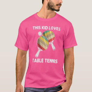 Table Tennis For Kids Girls Ping Pong Ball Team Sp T-Shirt