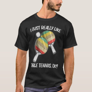 Table Tennis For Men Women Ping Pong Ball Team Spo T-Shirt
