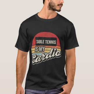 Table Tennis Is My Cardio Vintage Retro PingPong   T-Shirt