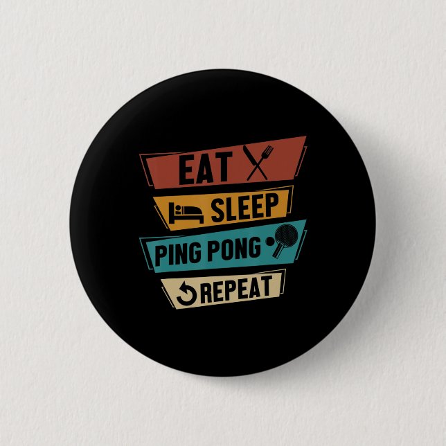 Table Tennis Lover Eat Sleep Ping Pong Repeat  6 Cm Round Badge (Front)