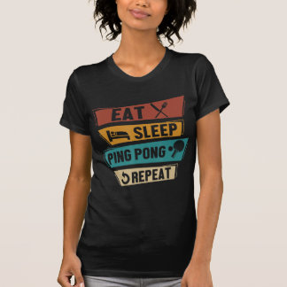 Table Tennis Lover Eat Sleep Ping Pong Repeat  T-Shirt