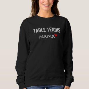 Table Tennis Mum  Cute Table Tennis Mama  For Wom Sweatshirt